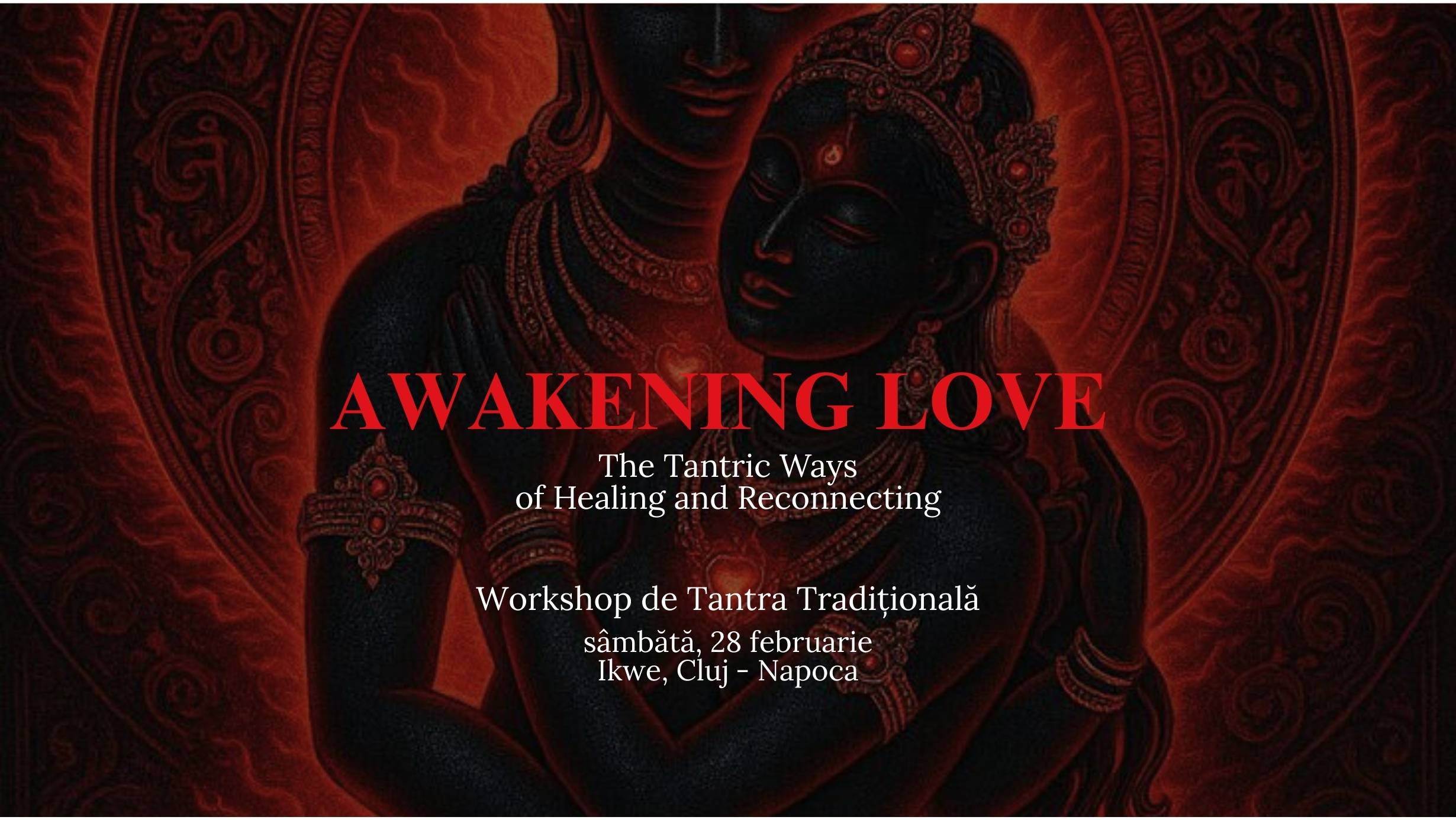 AWAKENING LOVE The Tantric Ways of Healing and Reconnecting Workshop de Tantra Tradițională