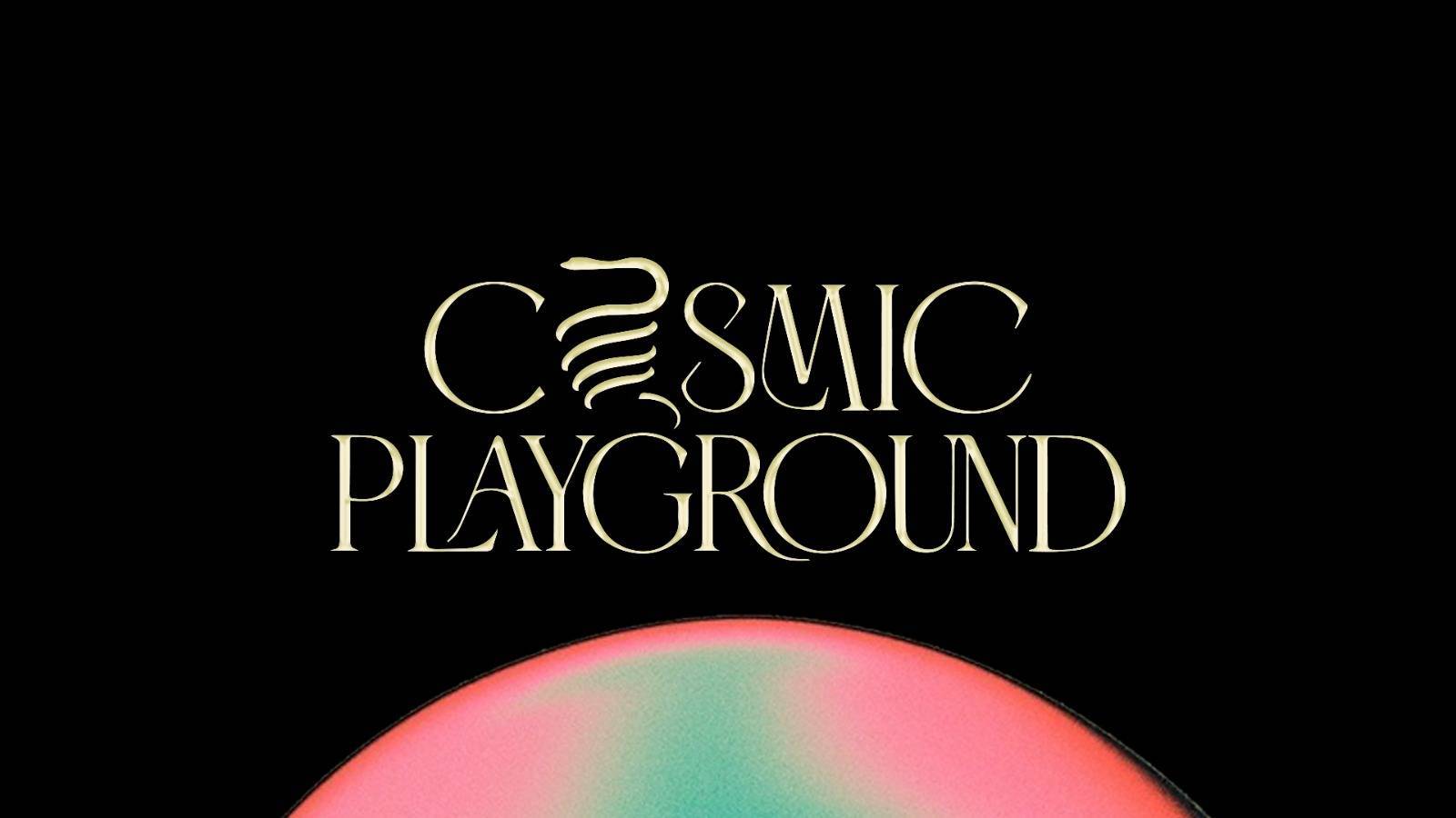 Cosmic Playground : more than a conscious party