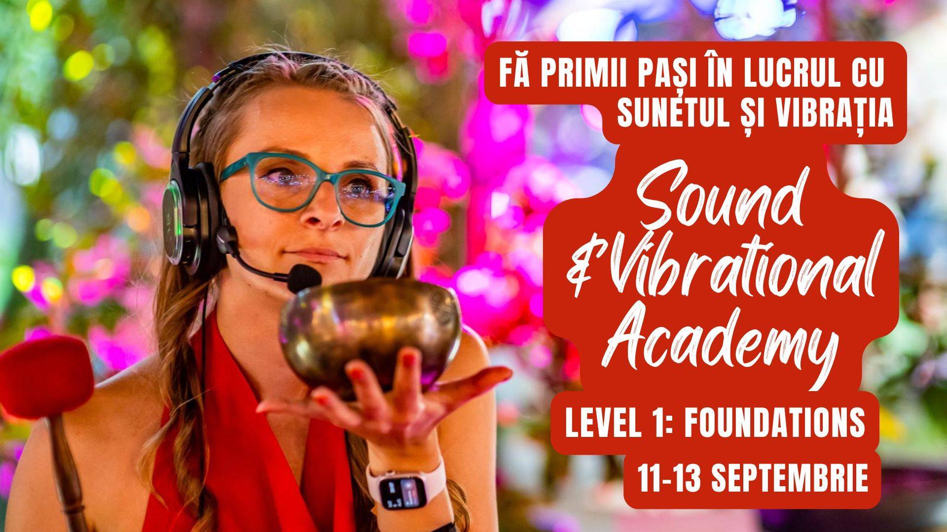 Ediția 3: Sound & Vibrational Academy – Level 1: Foundations