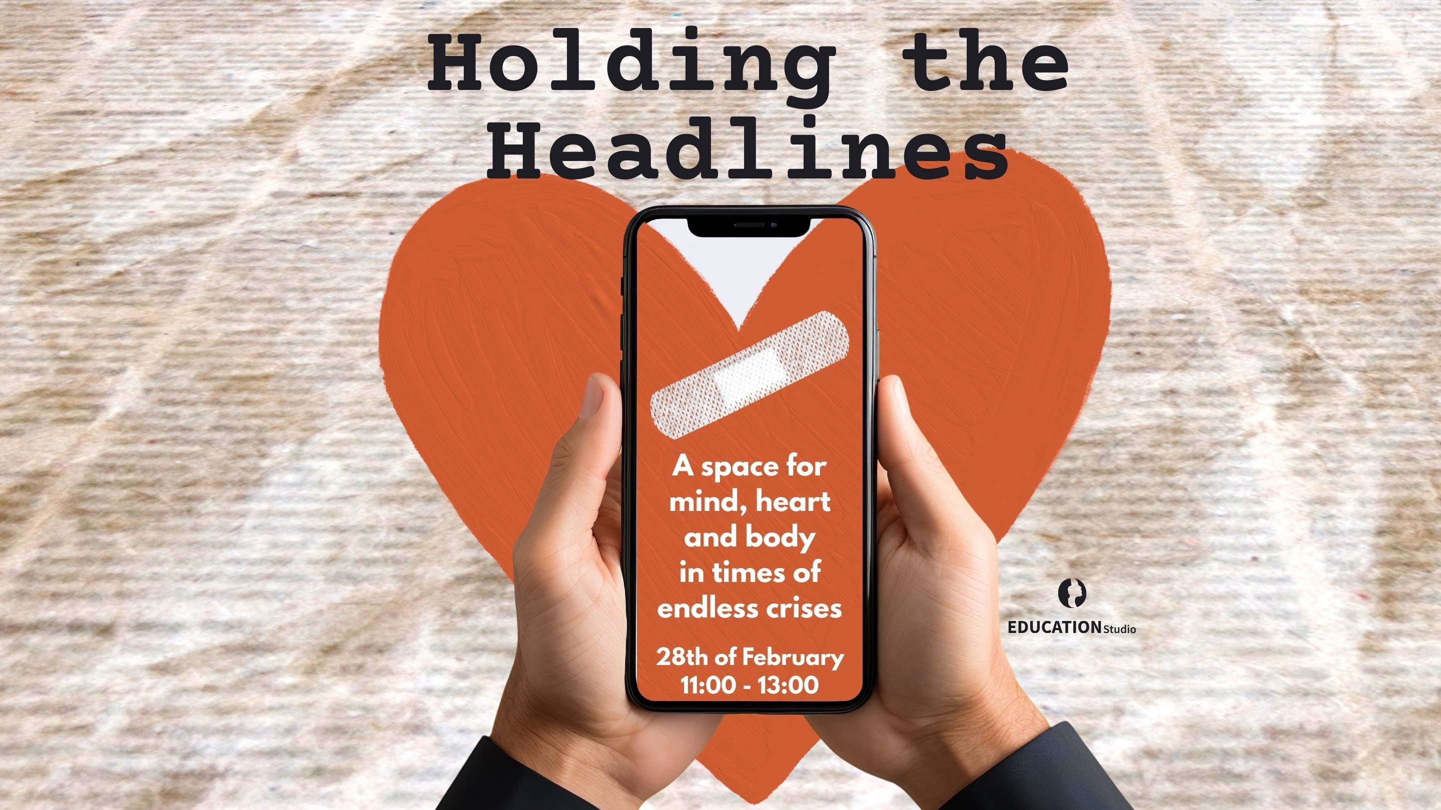 Holding the Headlines: A space for mind, heart, and body in times of endless crises