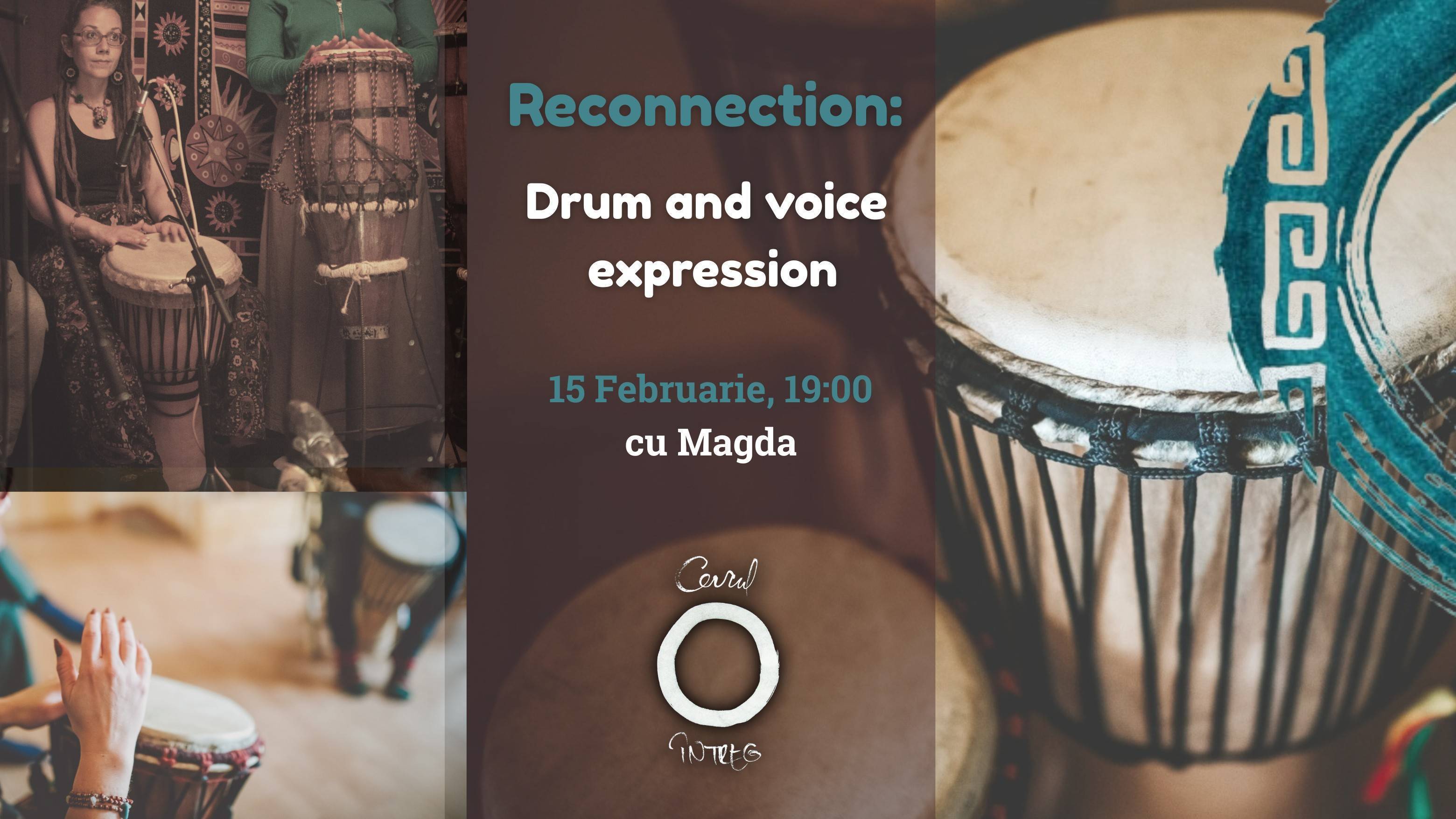 Reconnection: Drum and voice expression (cu Magda)